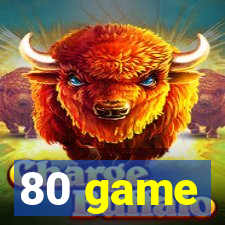 80 game
